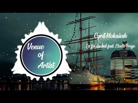 Cyril Mokaiesh - La fin du bal feat. Elodie Frégé