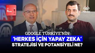 Google Türkiye'nin 'Herkes İçin Yapay Zeka' stratejisi ve kamudaki eko