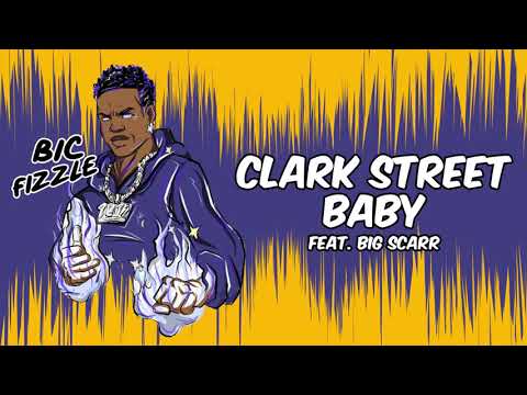 BiC Fizzle - Clark Street Baby (feat. Big Scarr) [Official Audio]