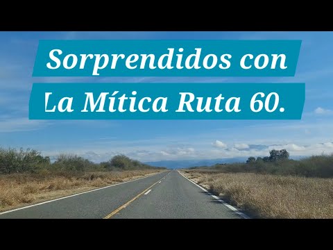 Sorprendidos con La Mítica Ruta 60. 