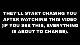 They'll contact you after watching this video (go from CHASING to BEING CHASED)