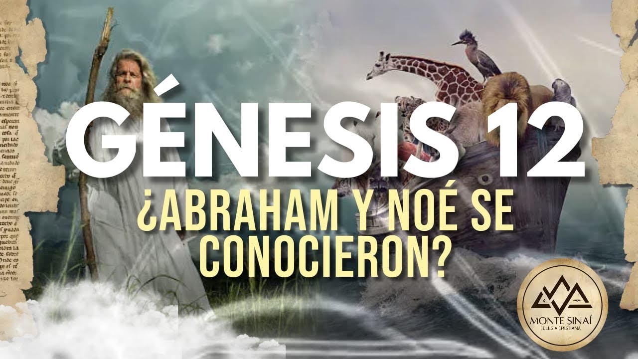 ¿ABRAHAM Y NOÉ SE CONOCIERON // EXPLICACIÓN GÉNESIS 12