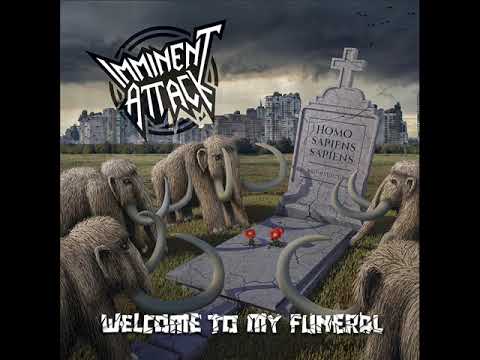 IMMINENT ATTACK - Welcome to My Funeral (FULL ALBUM)