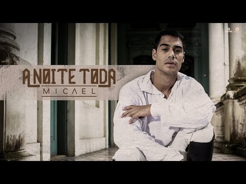 Micael - A Noite Toda (Clipe Oficial)