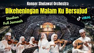 Download lagu KONSER SHOLAWAT DIKEHENINGAN MALAM KU BERSUJUD Sholawat Orchestra Merdu Terbaru Spektakuler mp3