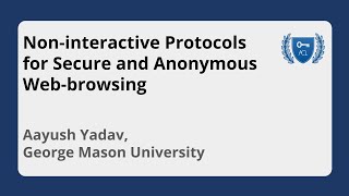 Video: Non-interactive Protocols for Secure and Anonymous Web-browsing