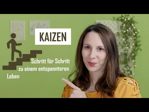 KAIZEN Methode: Schritt für Schritt zu einem entspannteren Leben