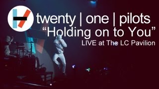 twenty one pilots: Holding On To You (LIVE)