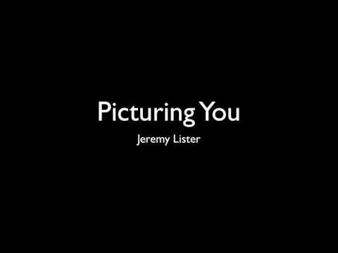 Jeremy Lister - Picturing You (w/ Lyrics)