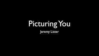 Jeremy Lister - Picturing You (w/ Lyrics)
