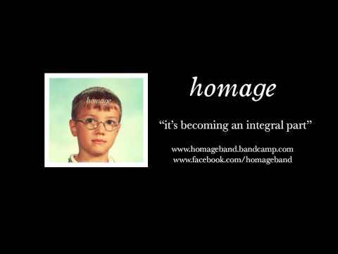 Homage - It's Becoming An Integral Part