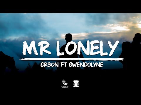 Cr3on - Mr Lonely (Lyrics) ft. Gwendolyne