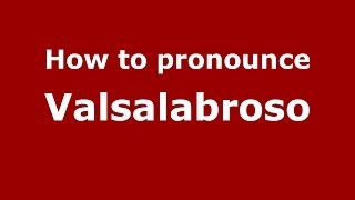 How to pronounce Valsalabroso