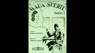 MALA SUERTE - TANGO - FRANCISCO LOMUTO & FRANCISCO GORRINDO - 1939