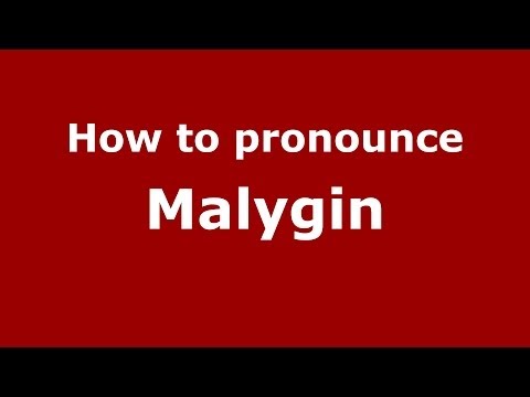 How to pronounce Malygin (Russian/Russia) - PronounceNames.com