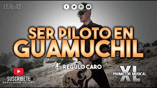 Regulo Caro - Ser piloto en Guamuchil