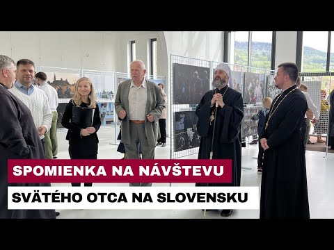 OTVORENIE VÝSTAVY FOTOGRAFIÍ Z NÁVŠTEVY SV. OTCA NA SLOVENSKU