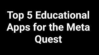 Top 5 Educational Apps for the Meta Quest VR Headsets