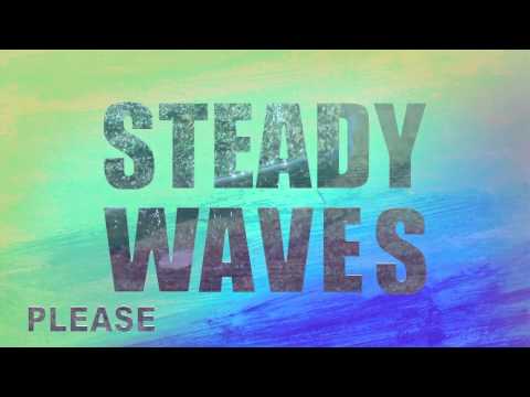 Steady Waves - Please