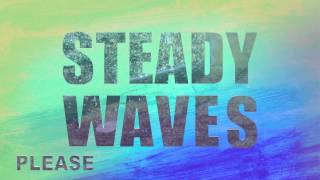Steady Waves - Please