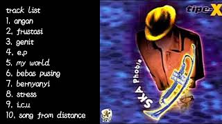 Download lagu TIPE-X SKA PHOBIA (FULL ALBUM - 1999) mp3