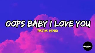 Download lagu Oops Baby I Love You - (Tiktok Remix) | Lyrics mp3