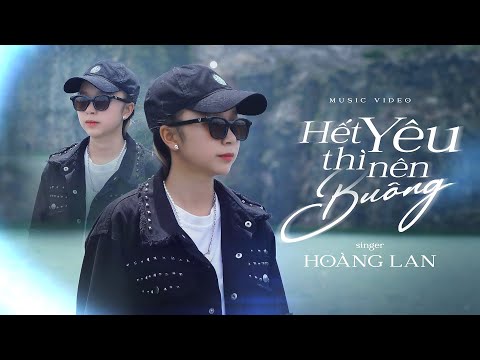 Hết yêu thì nên buông - Hoàng Lan