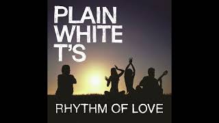 Plain White T&#39;s - Rhythm of Love HQ