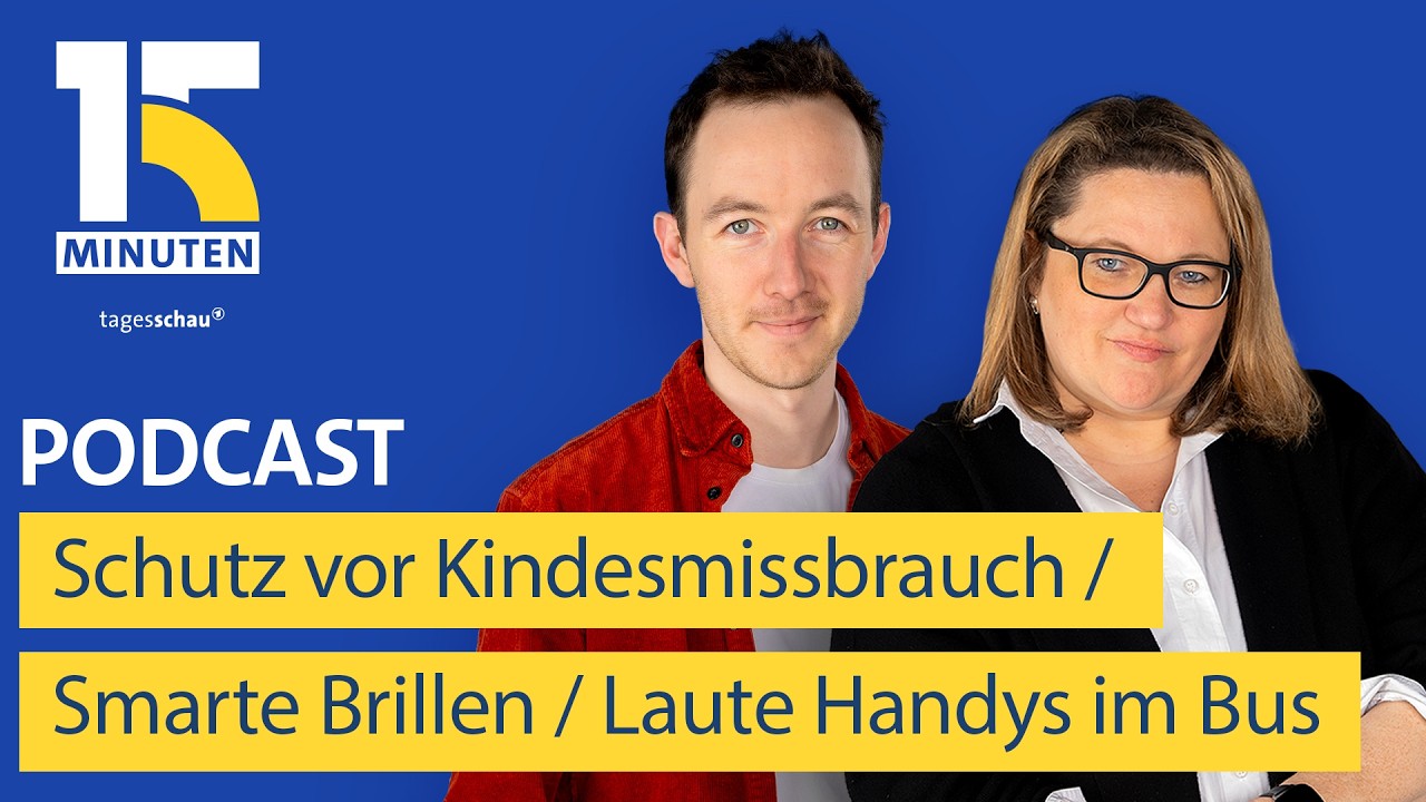 Schutz vor Kindesmissbrauch / Warnung vor smarten Brillen / Handylärm in Bus und Bahn | „15 Minuten“