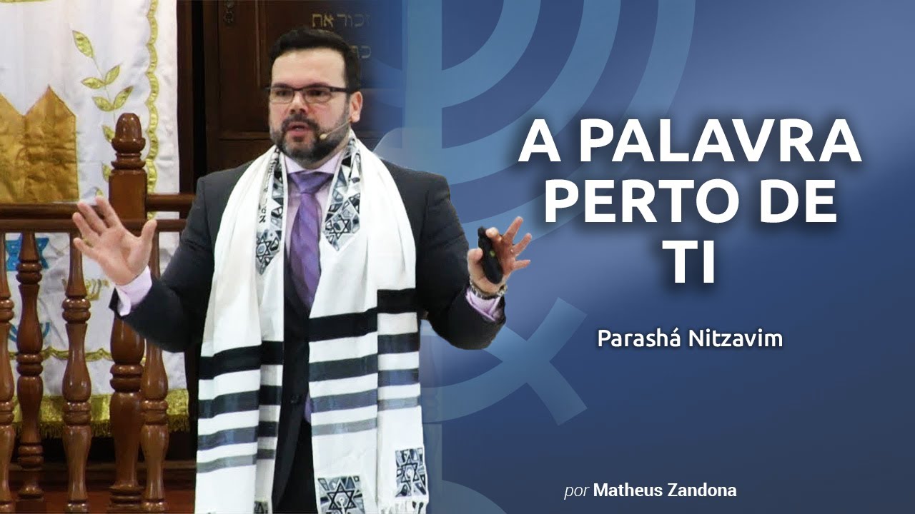 A Palavra perto de ti - Parashá Nitzavim 5779/2019 - Matheus Zandona