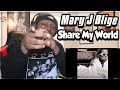 HAPPY BIRTHDAY MARY J!!! Mary J Blige- Share My World (REACTION)