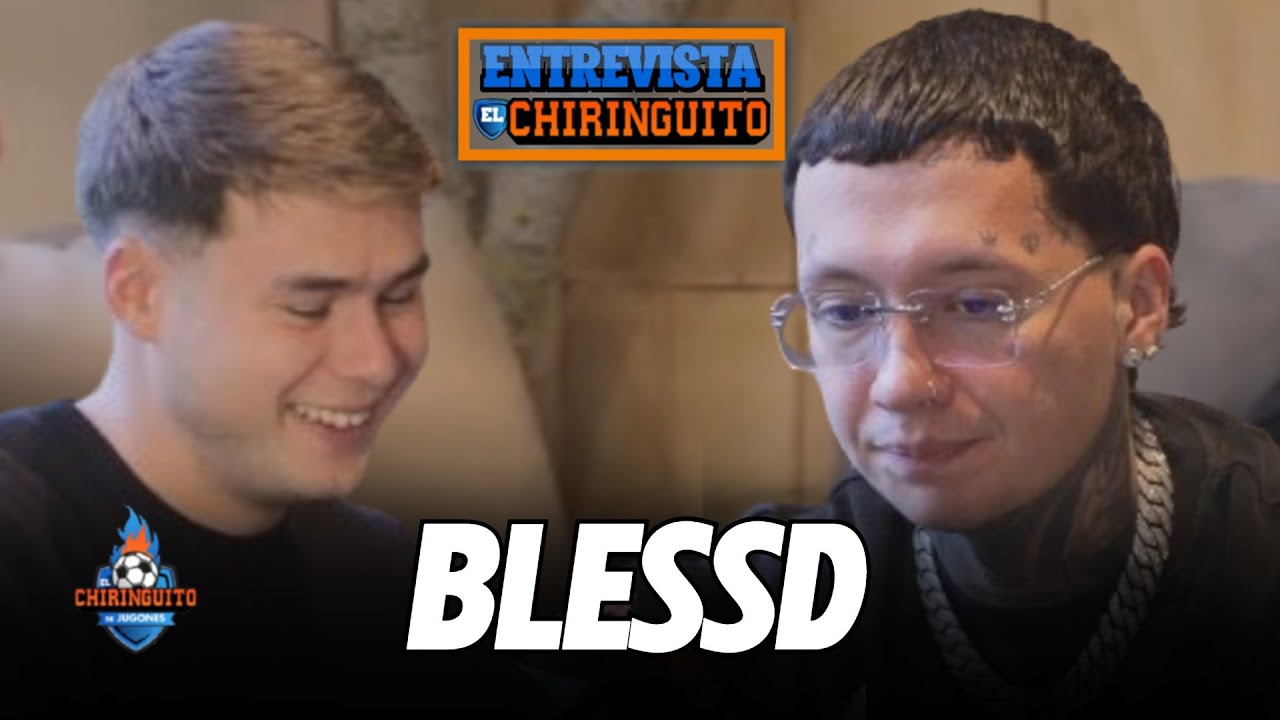 🎙️ BLESSD, EN EXCLUSIVA CON 'EL CHIRINGUITO' | ENTREVISTA COMPLETA