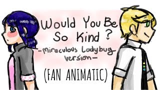 Would You Be So Kind (dodie) - Miraculous Ladybug FAN ANIMATIC