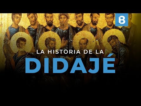 ¿Qué es LA DIDAJÉ o "Enseñanza de los doce apóstoles"?