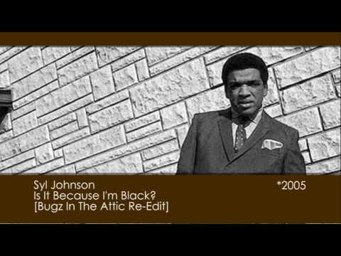 Syl Johnson - Is It Because I'm Black? [Daz-i-Kue (Bugz In The Attic) Re-Edit] [2005*]