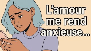 L'amour me rend anxieuse