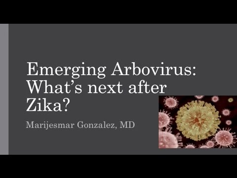 Emerging Arboviruses: What's Next After Zika? -- Marijesmar Gonzalez, MD