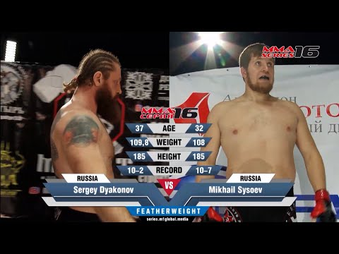 MMA Series-16 / Sergey Dyakonov (Russia) vs Mikhail Sysoev (Russia)