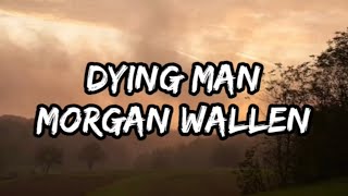 Morgan Wallen - Dying Man (Lyrics)