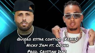 Nicky Jam ft. Ozuna- Quiero estar contigo (Remix)