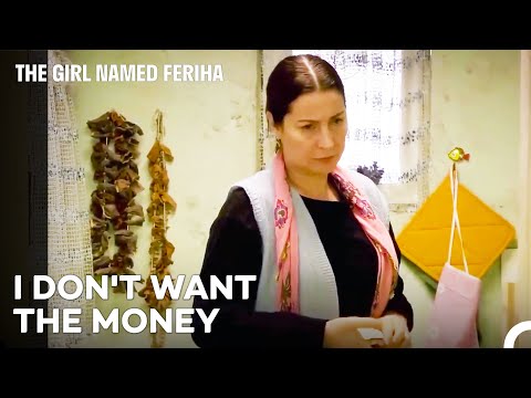 He Doesn't Take the Money, But Complains About It - The Girl Named Feriha Episode 8