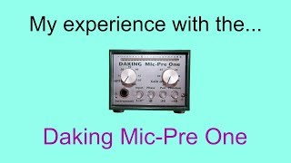 Video thumbnail for My experience with the Daking Mic Pre One (microphone preamp) by JeffreySchmidtMusic