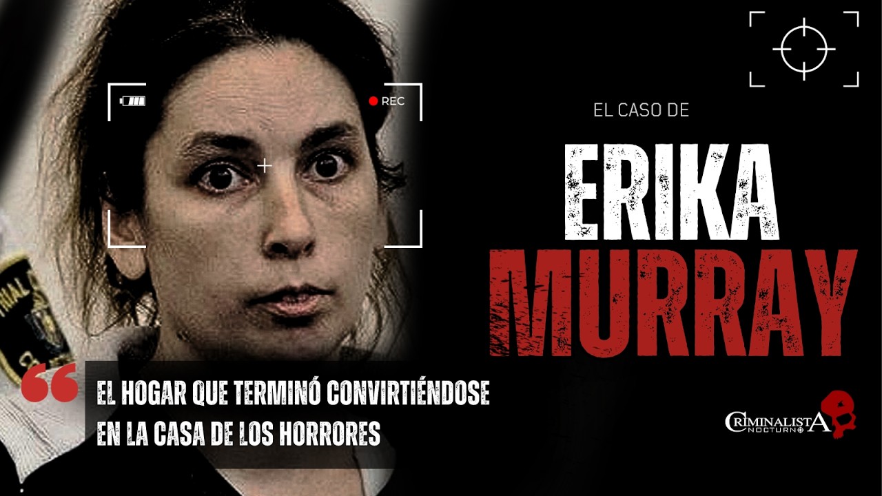 El caso de Erika Murray | Criminalista Nocturno