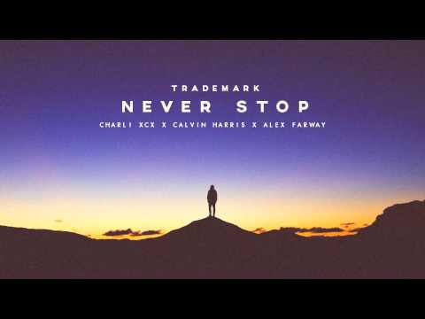 Trademark - Never Stop Charli XCX x Calvin Harris x Alex Farway