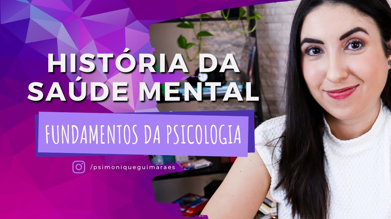 Qual é a HISTÓRIA da SAÚDE MENTAL? | Introdução à Psicologia #4