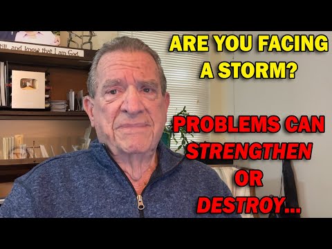 ARE YOU FACING A STORM? Problems Can STRENGTHEN Or DESTROY...