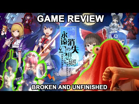Touhou : The Disappearing Of Gensokyo - Game Review (Broken and Unpolished)