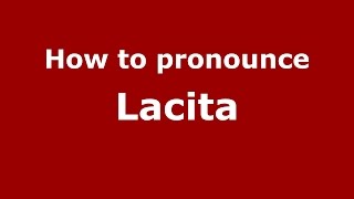 How to pronounce Lacita
