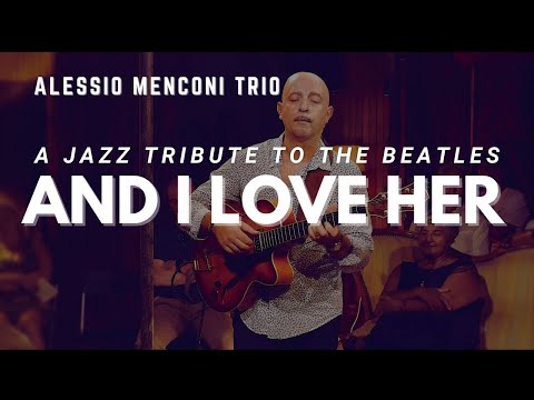 "And I love her"| A jazz tribute to the Beatles |  Alessio Menconi