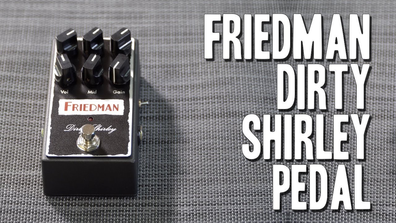 Friedman Dirty Shirley Overdrive Pedal